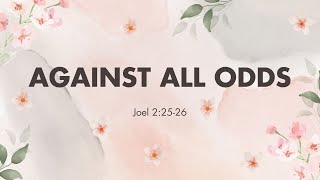 HVMC Sunday Sermon  12 May 2024  Against All Odds