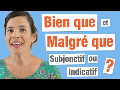 Bien que et Malgré que - Subjonctif ou Indicatif ?