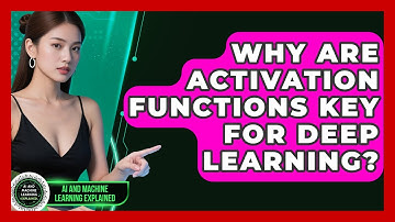 Why Are Activation Functions Key For Deep Learning? - AI and Machine Learning Explained