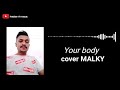 Your body  cover malky