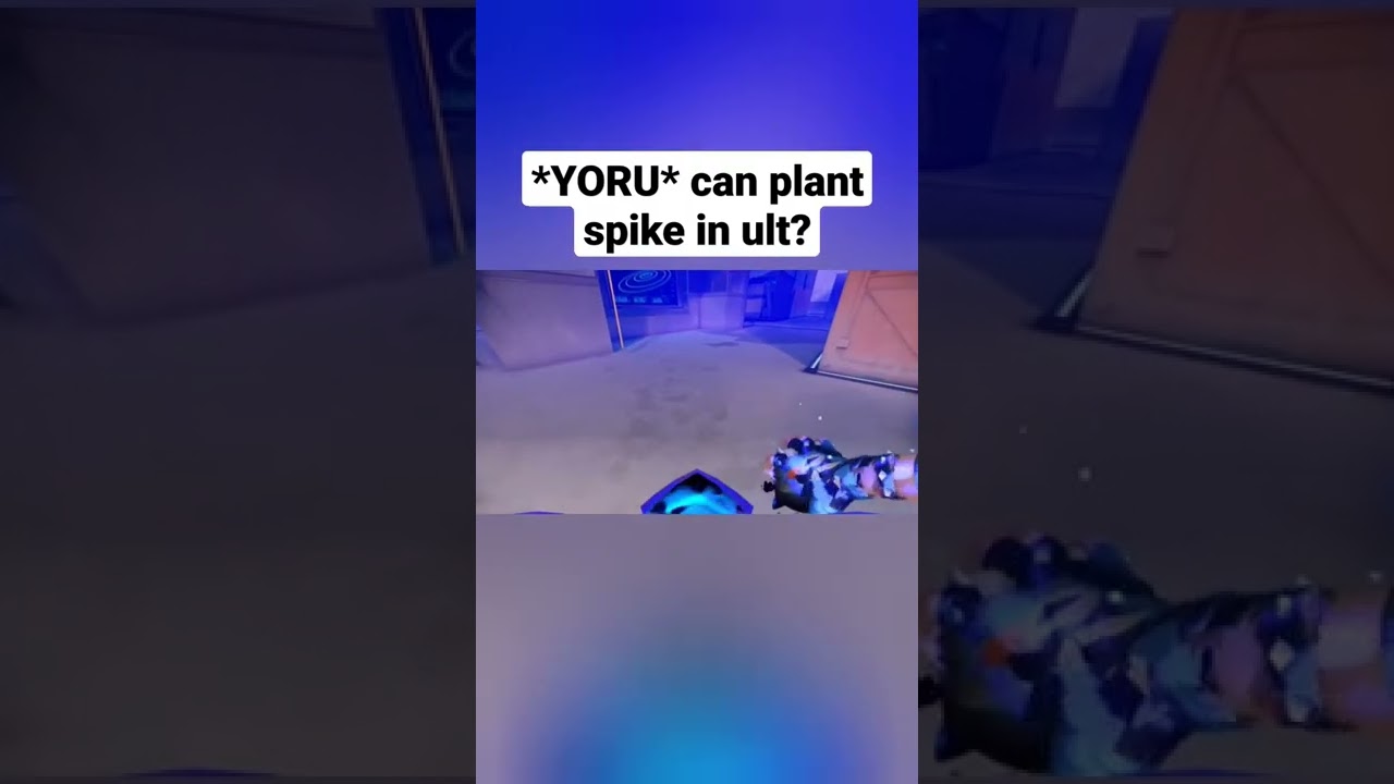 Yoru can plant spike in ult now.. 