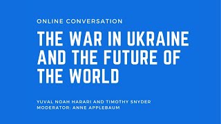 The War in Ukraine & the Future of the World - Yuval Noah Harari & Timothy Snyder