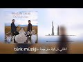 أغاني تركيا مترجمة مصطفى جاجلي اكين اوزنلار 