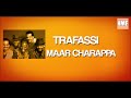 Trafassi - Maar charappa