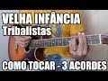 Velha Infancia - Tribalistas (como tocar - música com 3 acordes)