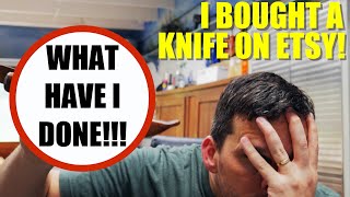 I Bought a Knife on Etsy!...What Have I Done?!