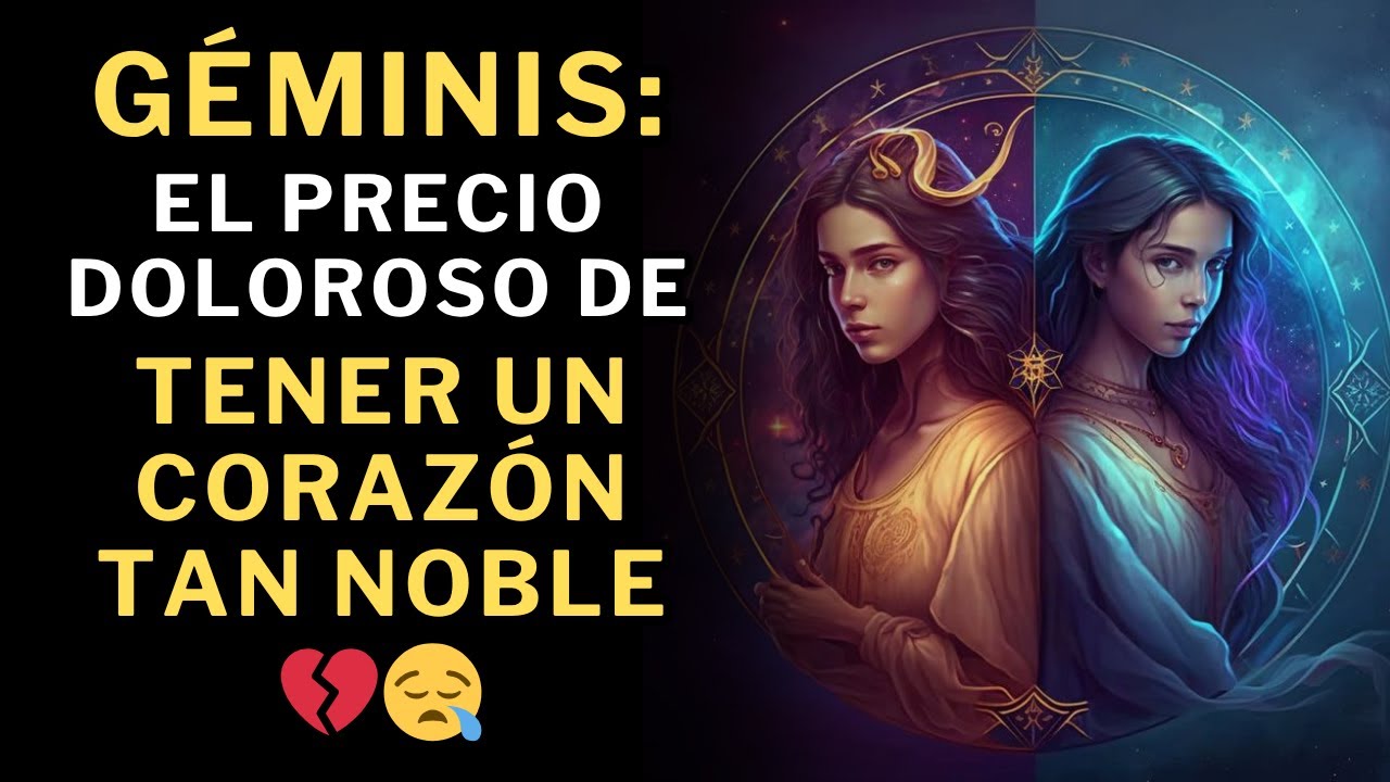 Géminis: El Signo Que Más Sufre Por Su Extrema Bondad 💔😪