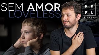 SEM AMOR . LOVELESS (Crítica - Sem Spoilers) // PP#97