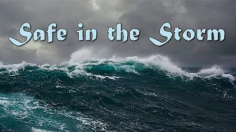 "SAFE IN THE STORM"  Message By Aaron Walling