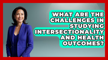 What Are The Challenges In Studying Intersectionality And Health Outcomes? - Gender Equality Network