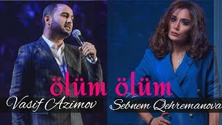 Vasif Azimov Ft Sebnem Qehremanova - Olum Olum | Azeri Music [OFFICIAL] Resimi