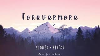 Forevermore | slowed and reverb version | dose for sadness