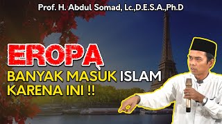 UAS 'DI EROPA BANYAK YANG MASUK ISLAM KARENA INI' - PROF. H. ABDUL SOMAD, Lc.,D.E.S.A.,Ph.D