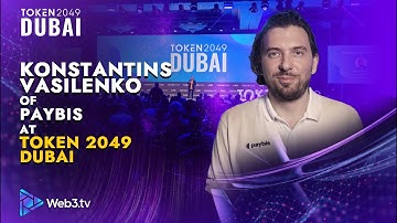 Konstantins Vasilenko: Paybis Co-founder at Token 2049 Dubai