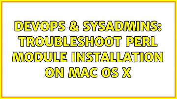 DevOps & SysAdmins: Troubleshoot Perl module installation on Mac OS X