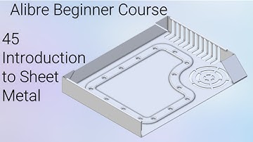 Introduction to Sheet Metal | Alibre Beginners Course #45