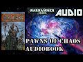 Warhammer 40k audio pawns of chaos complete audiobook