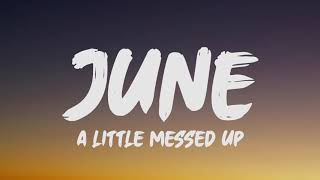 June - A Little Messed Up (Lyrics)