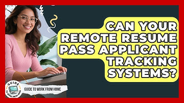 Can Your Remote Resume Pass Applicant Tracking Systems? - Guide To Work From Home