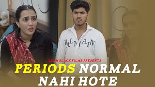 Periods Normal Nhi Hote | Wife Ko Support Karo | Team Black Film | Short Film