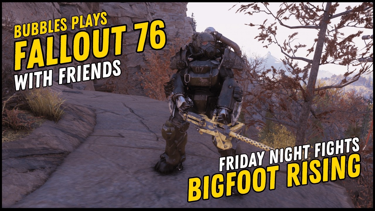 Bubbles Plays Fallout 76 with Friends | Bigfoot Rising