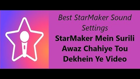 Starmaker Best Setting for your Device. Surili Awaaz gaane k liye dekhein video - In Hindi