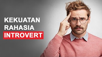 5 KEKUATAN TERSEMBUNYI YANG HANYA DIMILIKI ORANG INTROVERT