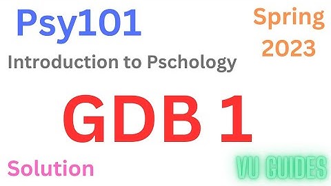 PSY101 GDB 1 Solution Spring2023/ Psy101 Gdb Solution 2023 #vu #psy101 #gdb
