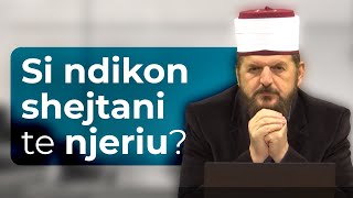 Si ndikon shejtani te njeriu? - Dr. Shefqet Krasniqi