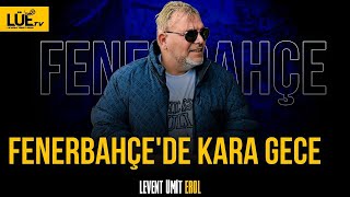 FENERBAHÇE 'DEN KARA GECE I BU GECE KİME YAZAR?