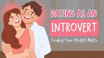 Dating as an Introvert: Finding Your Perfect Match