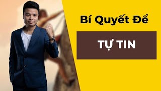 Bí Quyết Để Bạn Có Sự Tự Tin Đích Thực