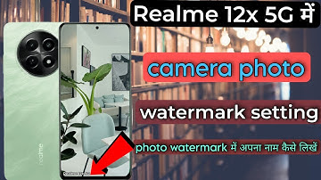 Realme 12x photo watermark setting||realme 12x 5G me camera photo watermark me apna name kaise Dale