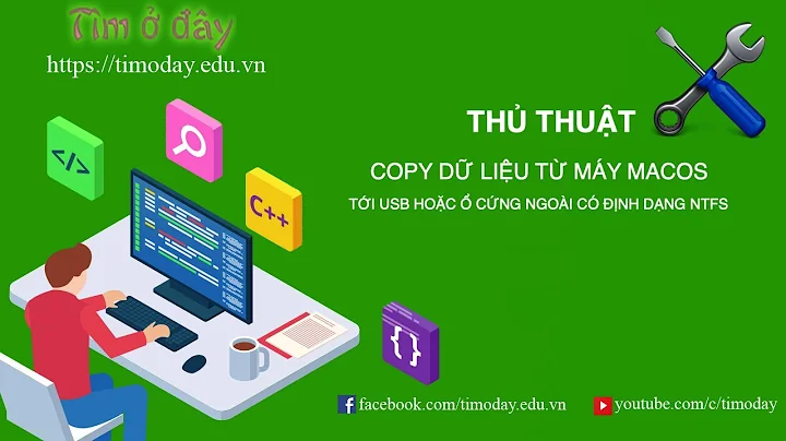 [Thủ thuật] Copy dữ liệu từ MacOS ra USB/Ổ cứng có định dạng NTFS - Copy files from MacOS to NTFS