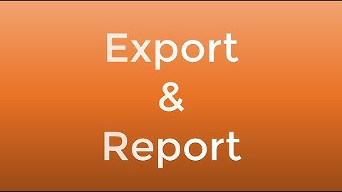WORKSPACE   Export and Report