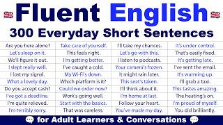 Fluent English: 300 Everyday Short Sentences for Adult Learners & Conversations