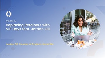 Replacing Retainers with VIP Days feat. Jordan Gill | All Systems Go! Ep 094