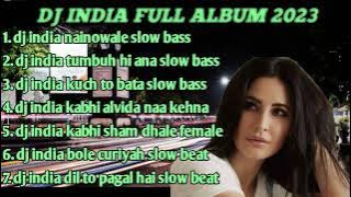 DJ INDIA REMIX FULL BASS SLOW ALBUM 2023