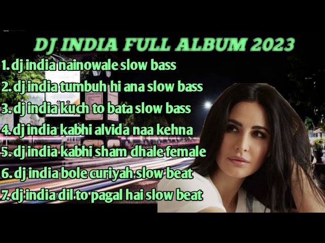 DJ INDIA REMIX FULL BASS SLOW ALBUM 2023 class=