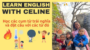 Học cặp từ trái nghĩa trong Tiếng Anh