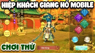 Chơi Thử Hiệp Khách Giang Hồ Mobile  | Văn Hóng Gaming