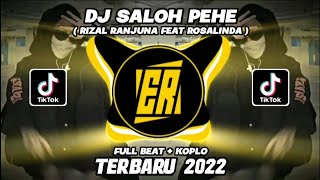 DJ SALOH PEHE | RIZAL RANJUNA FEAT ROSALINDA | FULL BEAT   KOPLO TERBARU 2022