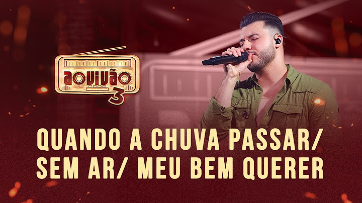 Murilo Huff - Quando a Chuva Passar / Sem Ar / Meu Bem Querer (Ao Vivão 3)