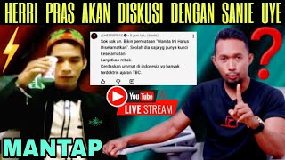 @HERRIPRAS TIDAK TERIMA &amp; AKAN DISKUSI DENGAN SANIE UYE❓❓ TONTON SAMPAI SELESAI