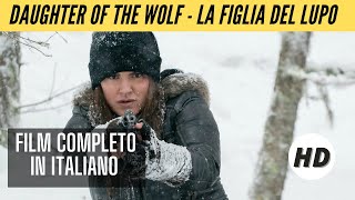 Daughter of the Wolf - La figlia del lupo | HD | Azione | Film Completo in Italiano