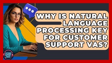 Why Is Natural Language Processing Key For Customer Support VAs? - Customer Support Coach
