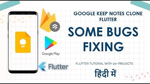 [HINDI] #19 Fixing Some Bugs In Our App || Google Keep Notes Clone App In Flutter