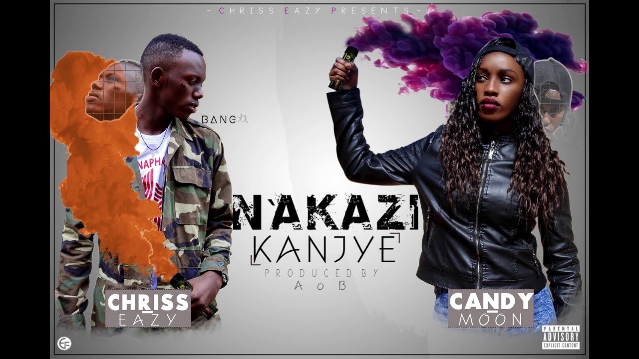 Chriss Eazy   NAKAZI KANJYE ft Candy Moon OFFICIAL MUSIC AUDIO 2018