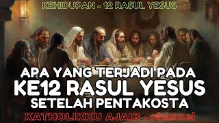 APA YANG TERJADI PADA 12 RASUL, SETELAH YESUS  NAIK KESURGA #katolik #ajaib #gerejakatolik #history