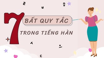 TỔNG HỢP 7 BẤT QUY TẮC TIẾNG HÀN | NGỮ PHÁP TIẾNG HÀN | Hương Trần Korean
